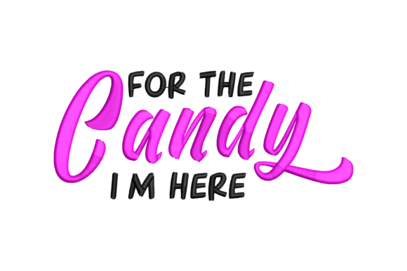 For the Candy I m Here